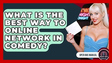 What Is The Best Way To Online Network In Comedy? - Open Mic Manual