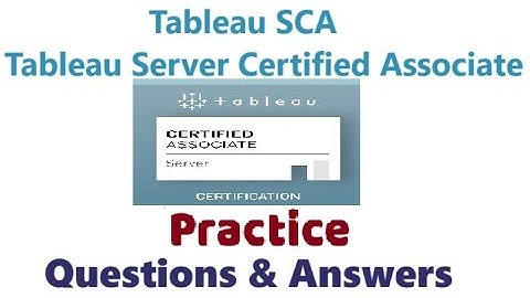 Part#6 : Tableau SCA : Tableau Server Certified Associate  -  Practice Questions and Answers