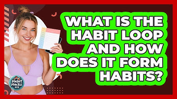What Is The Habit Loop And How Does It Form Habits? - Habit Hacks Hub