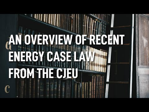 An Overview of Recent Energy Case Law from the CJEU