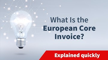 What Is the European Core Invoice? | Explained quickly
