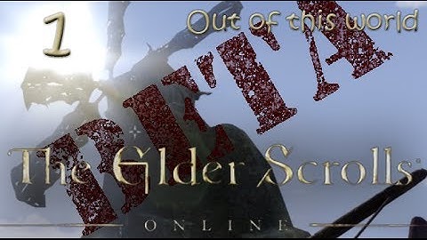 Elder Scrolls Online Beta Gameplay - Part 1 - Out of this world! - Bugs, Glitches and Funnies!