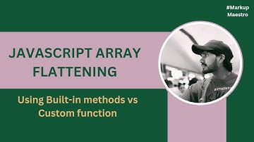 JavaScript Array Flattening: Using Built-in Methods vs Custom Function Explained