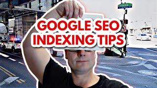 Google SEO Indexing And Crawling Tips