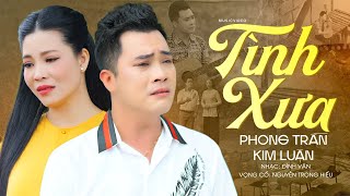 Lòng buồn thật nhiều khi nghe ca khúc này | Vọng cổ Tình Xưa - Phong Trần ft Kim Luận
