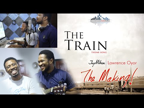 THE TRAIN THEME SONG (THE MAKING) with Jaymikee & Lawrence Oyor