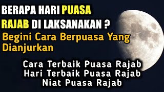 Berapa Hari Puasa Rajab Dilaksanakan ? Begini Cara Berpuasa Rajab Yang Di Anjurkan..