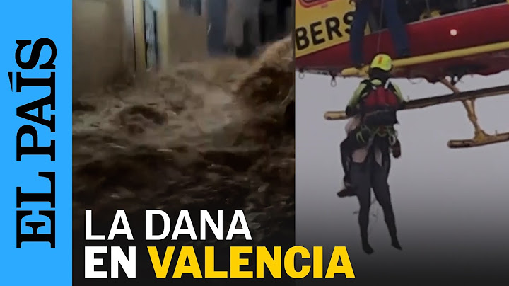 DANA EN VALENCIA: alerta rojo, rescates e inundaciones por la tormenta | EL PAÍS