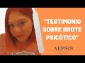 Testimonio de brote psicótico.