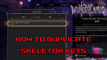 How to Duplicate Skeleton Keys | Tiny Tina