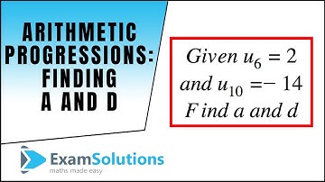 Arithmetic Progressions - Finding a and d given two terms : ExamSolutions