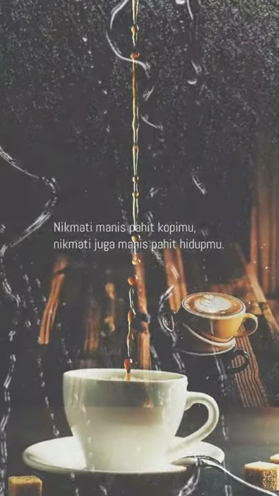 STORY WA TERBARU 2021 NIKMATI MANIS PAHIT KOPI MU