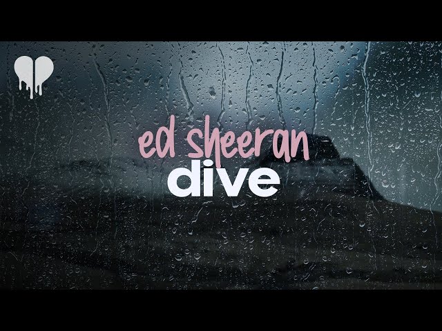 ed sheeran - dive (lyrics) class=
