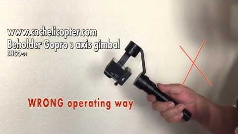beholder BHGO-01 gopro 3 axis gimbal correct operation way video