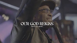Faith City Music: Our God Reigns