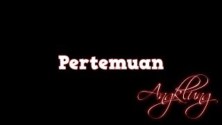 Pertemuan Versi Angklung Lyrics