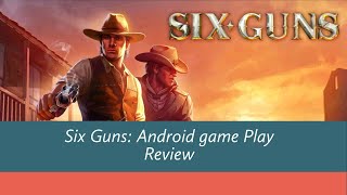 Six-Guns: Gang Showdown ( Android/Ios ) GamePlay Review