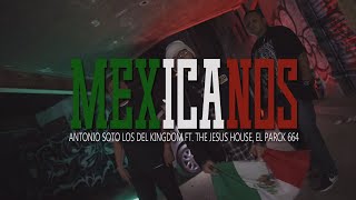 Mexicanos - Antonio Soto Los Del Kingdom Ft @TheJesusHouseOaxaca, @EL_PARCK_664.(Video Oficial 4K)