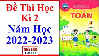 Toán Lớp 3 Đề Thi Học Kì 2 | Năm Học 2022 - 2023 | Chân trời sáng tạo