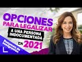 ¿Que opciones hay para legalizar a una persona sin papeles en 2021? - Inmigrando con Kathia Quiros