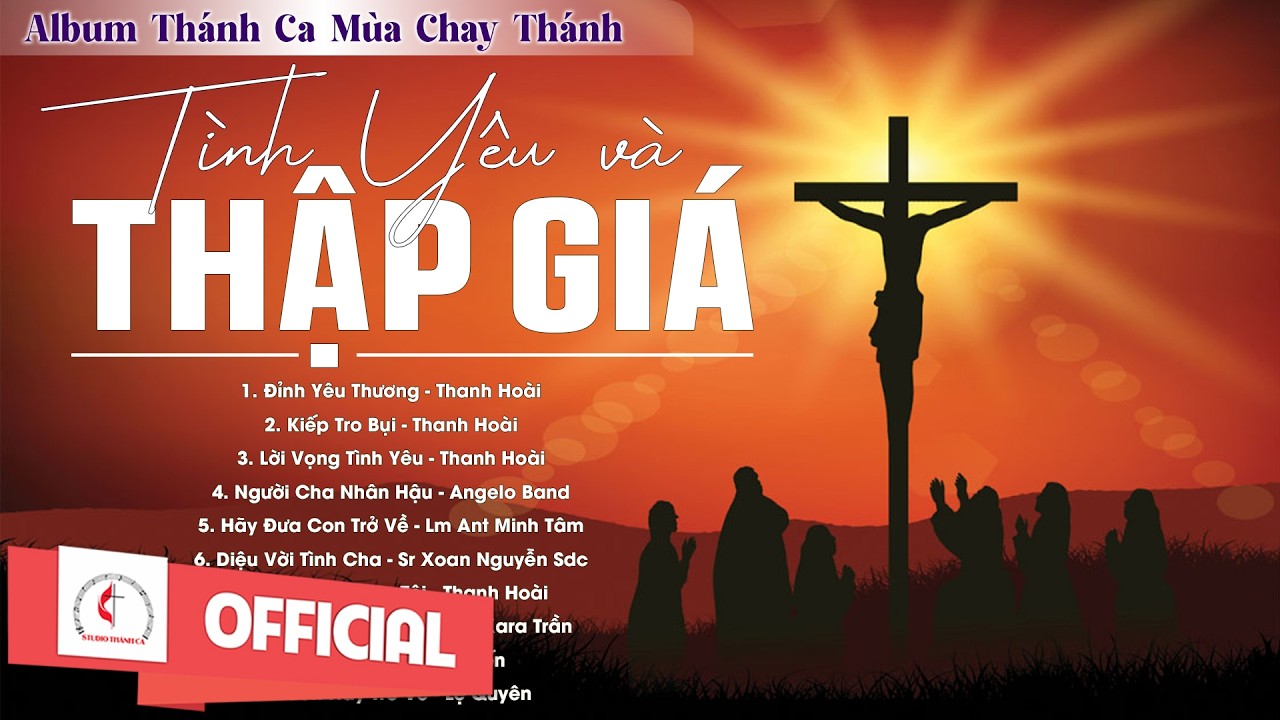 Album Thánh Ca Mùa Chay 2026 | Tình Yêu Và Thập Giá | Thánh Ca Cầu Nguyện Trong Mùa Chay Thánh
