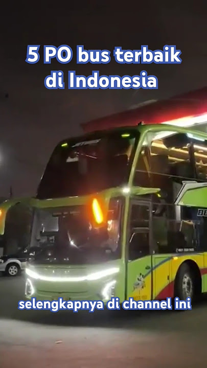 5 PO bus terbaik di Indonesia #busmania #sinarjaya  #busmaniacomunity #alieffea #akap