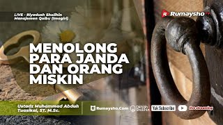 Riyadhus Sholihin: Menolong Para Janda dan Orang Miskin - Ustadz Muhammad Abduh Tuasikal, M.Sc.