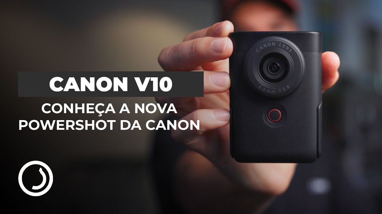 CANON V10 I A mais nova powershot para vlogs e viagens da Canon