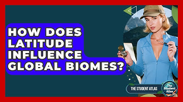 How Does Latitude Influence Global Biomes? - The Student Atlas