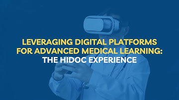 Leveraging Digital Platforms for Advanced Medical Learning: The Hidoc Experience