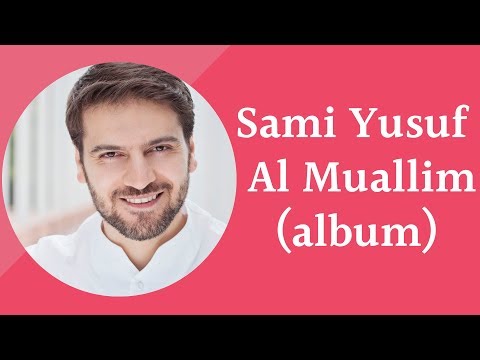 Sami Yusuf - Al Muallim albo'mi