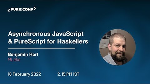 Asynchronous JavaScript & PureScript for Haskellers