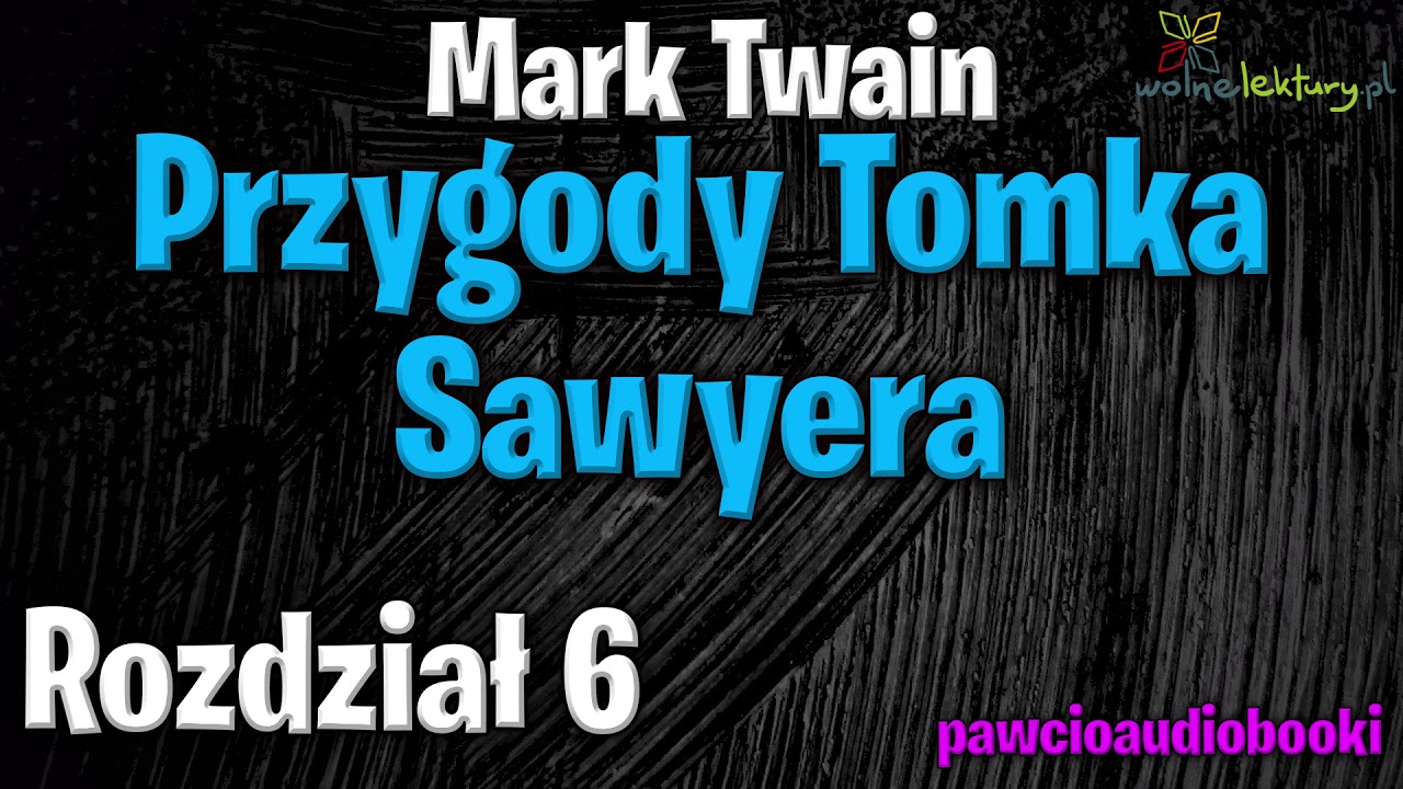 Przygody Tomka Sawyera Audiobook Rozdział 6 Przygody Tomka Sawyera | Rozdział 6 | Mark Twain | Audiobook za darmo