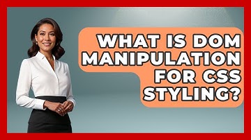 What Is DOM Manipulation For CSS Styling? - JavaScript Toolkit
