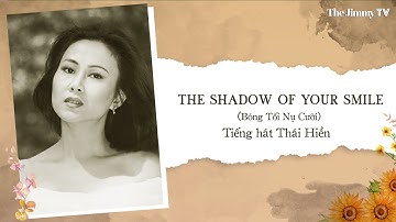 Thái Hiền hát The Shadow Of Your Smile (Bóng Tối Nụ Cười)