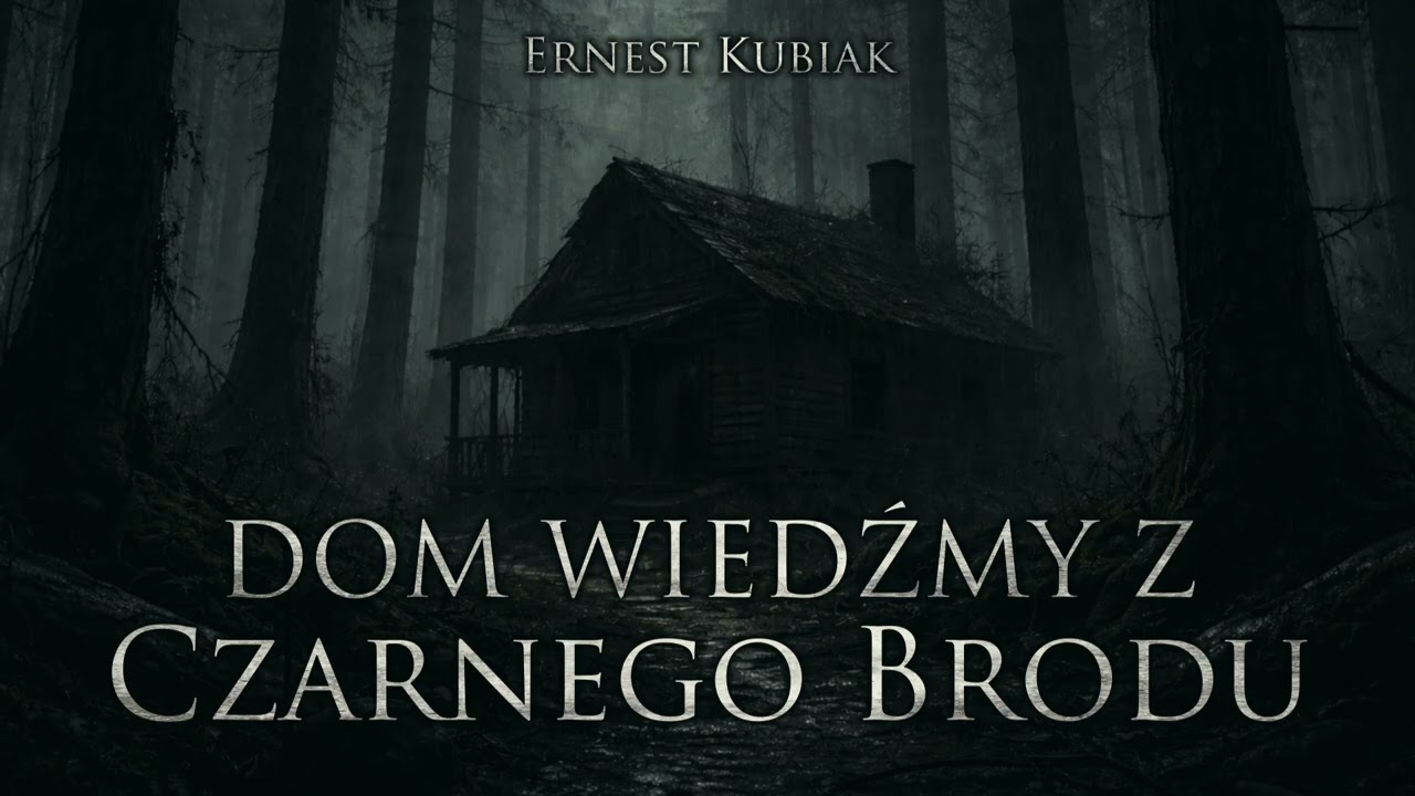 Dom wiedźmy z Czarnego Brodu - CreepyPasta [CreepyWyzwanie XII gr. D]