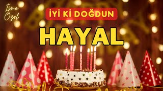 HAYAL'in Doğum Günü Şarkısı | İyi ki Doğdun HAYAL - Mutlu Yıllar HAYAL