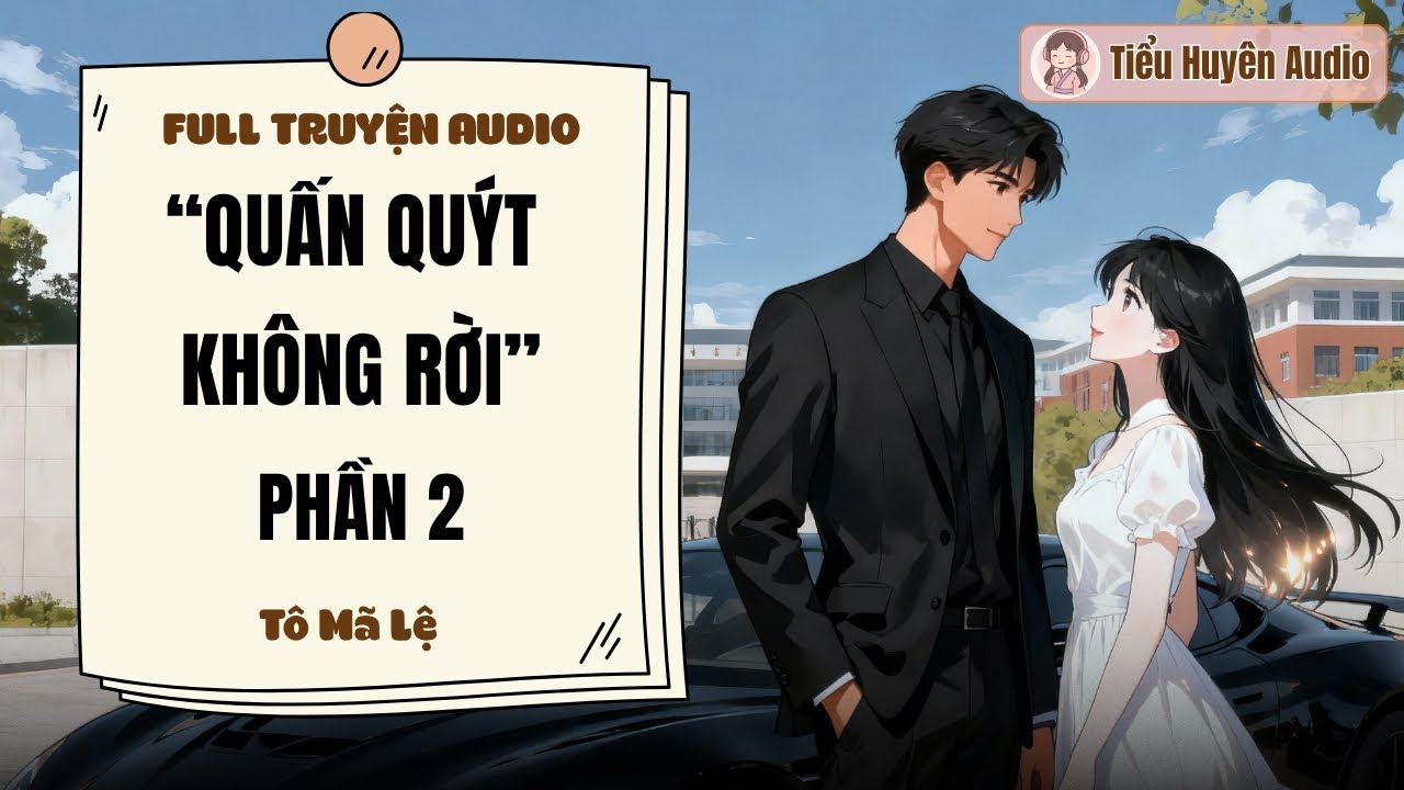 Full Truyện: Hắc Ám Ngọt Sủng - Quấn Quýt Không Rời- Phần 2 Tô Mã Lệ | Tiểu Huyên Audio