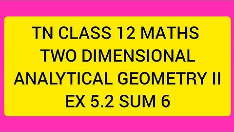 TN CLASS 12 MATHS TWO DIMENSIONAL ANALYTICAL GEOMETRY II EX 5.2 SUM 6