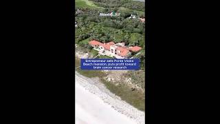 Entrepreneur sells Ponte Vedra Beach mansion, puts profit toward brain cancer research