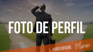 Los Aviones - Foto de Perfil (Video Oficial)