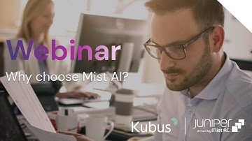 Why chose Juniper Mist AI? | Juniper Mist AI Webinar, Session 2