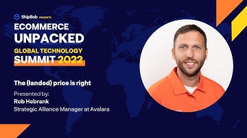 The (landed) price is right | Avalara | Ecommerce Unpacked Global Technology Summit 2022