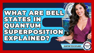 What Are Bell States In Quantum Superposition Explained? - Quantum Tech Explained