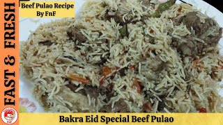 Beef Yakhni Pulao Recipe | یخنی پلاؤ بنانے کا طریقہ | Pulao Recipe | Bakra Eid Special | #fast&fresh