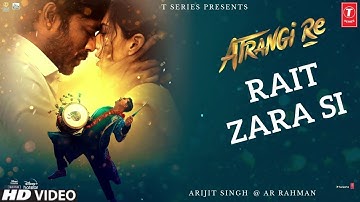 Atrangi Re: Rait Zara Si |@A. R. Rahman|Akshay, Dhanush,Sara,Arijit, Shashaa, Aanand L Rai,Bhushan K
