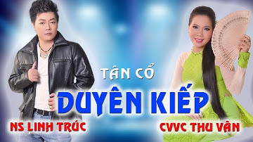 Tân cổ Duyên Kiếp - NS Linh Trúc ft CVVC Thu Vân