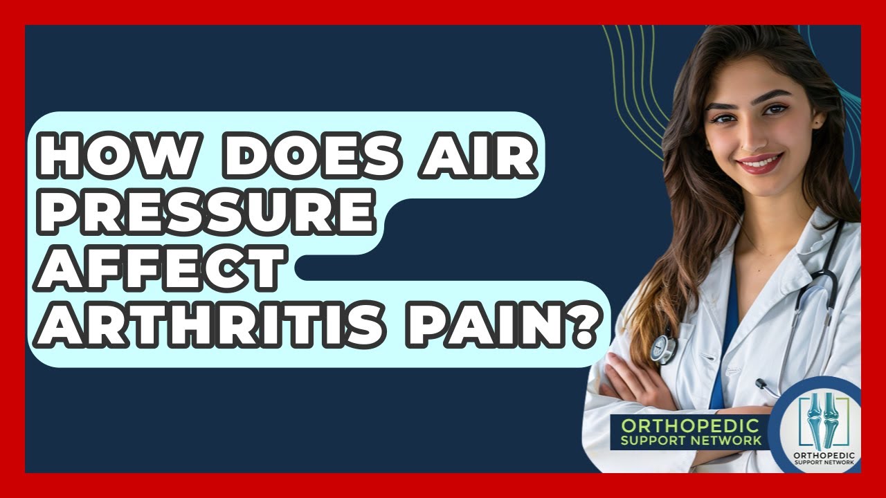 How Does Air Pressure Affect Arthritis Pain? - Orthopedic Support Network