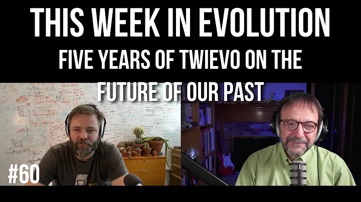 TWiEVO 60: Five years of TWiEVO on the future of our past