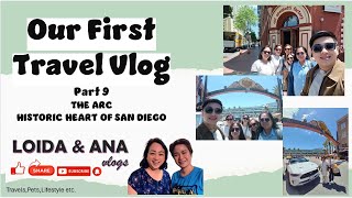 Our First Travel Vlog Part 9 The ARC, HISTORIC HEART OF SAN DIEGO